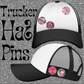 Trucker Hat 5 Pin Set *Tracy